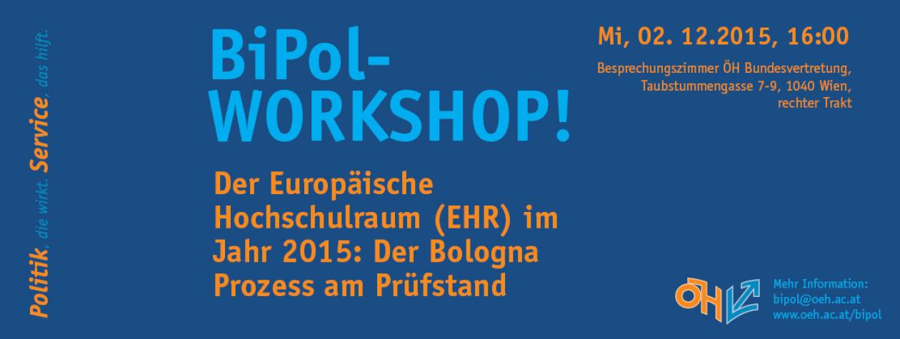 BiPol Workshop #1: Der Europäische Hochschulraum (EHR) im Jahr 2015: Der Bologna Prozess am Prüfstand