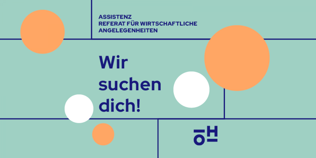 Wir suchen dich! Assistenz im Referat für wirtschaftliche Angelegenheiten