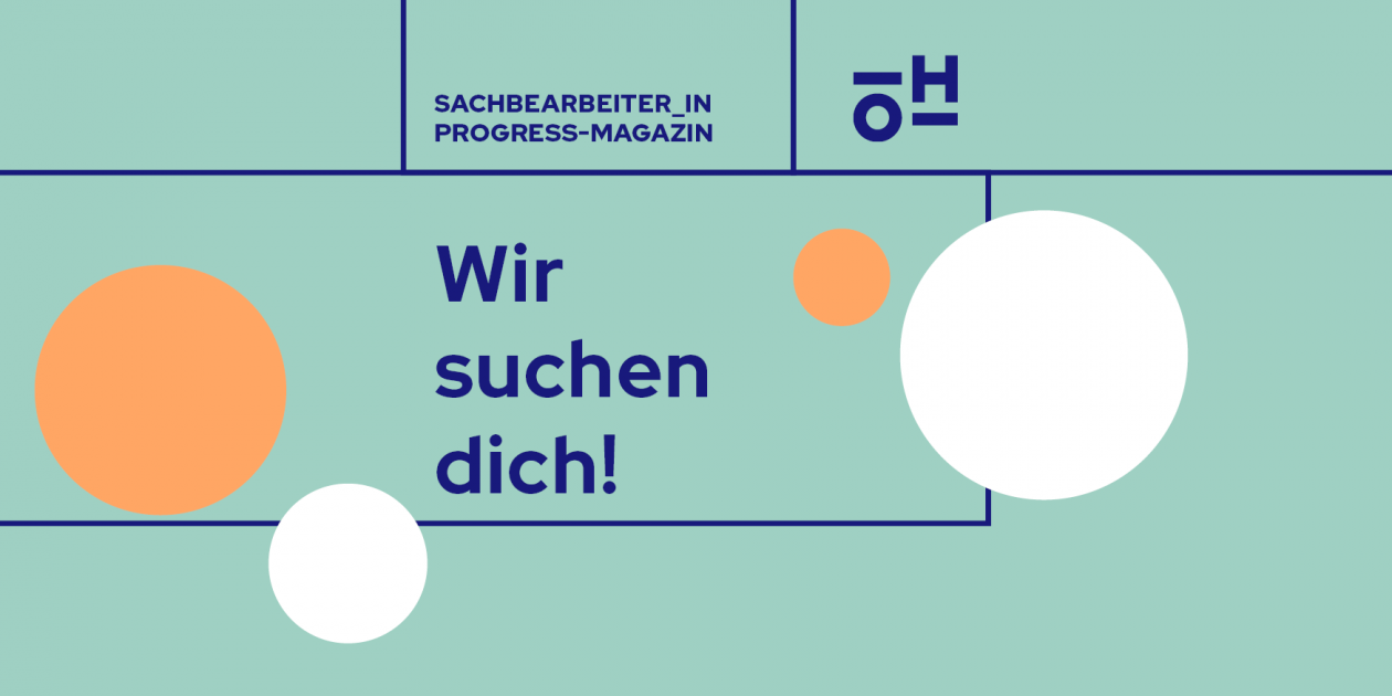 dunkelblauer Text auf türkisem Grund: "Wir suchen dich!" und "Sachbearbeiter_in progress-Magazin" 
