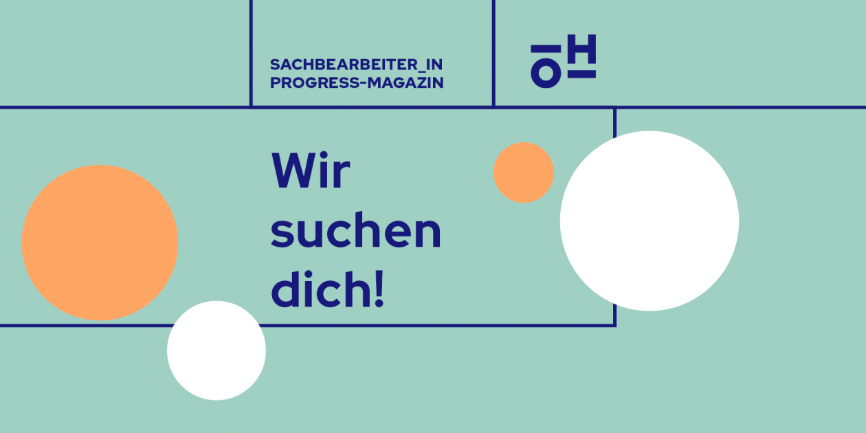 dunkelblauer Text auf türkisem Grund: "Wir suchen dich!" und "Sachbearbeiter_in progress-Magazin"