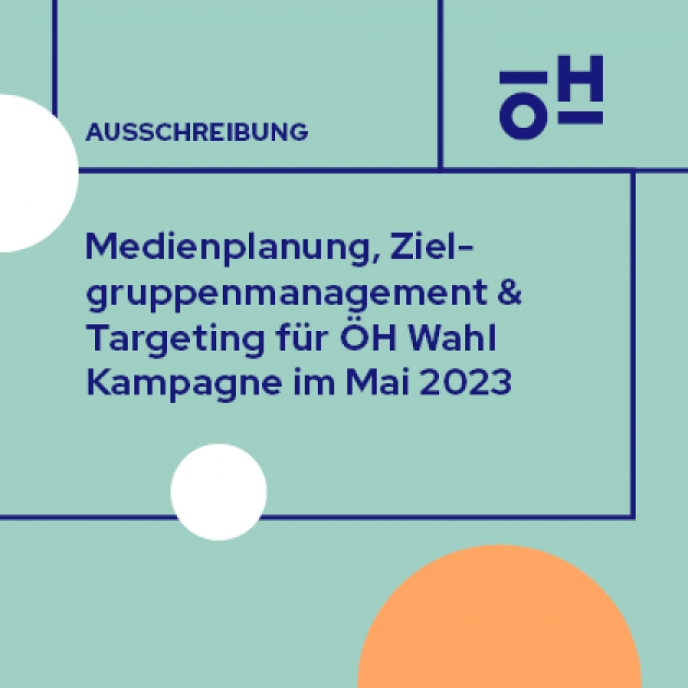 Ausschreibung Medienplanung, Zielgruppenmanagement & Targeting für ÖH Wahl 2023