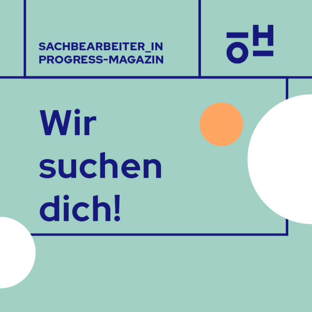 dunkelblauer Text auf türkisem Grund: "Wir suchen dich!" und "Sachbearbeiter_in progress-Magazin" 